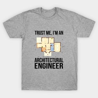 Trust me, I'm an architectural engineer T-Shirt